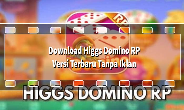 Download Higgs Domino RP Versi Terbaru Tanpa Iklan