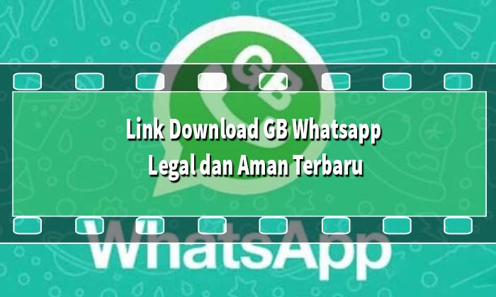 Link Download GB Whatsapp Yang Legal dan Aman Terbaru